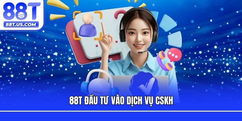 88T đầu tư vào dịch vụ CSKH