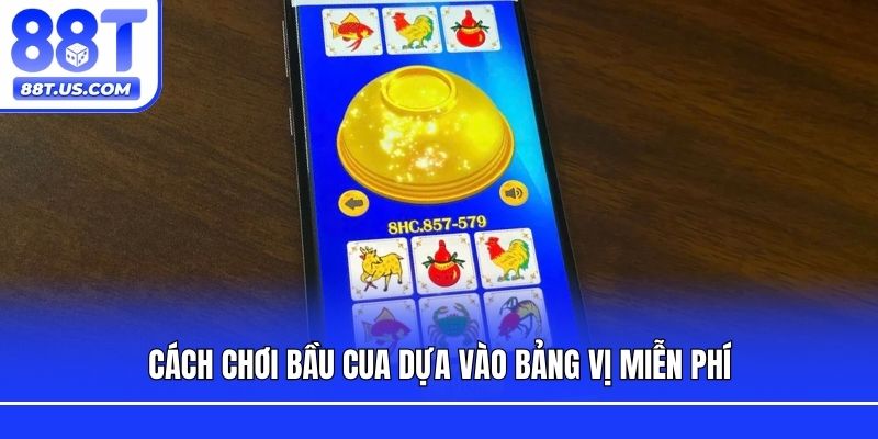 Cách chơi bầu cua dựa vào bảng vị miễn phí