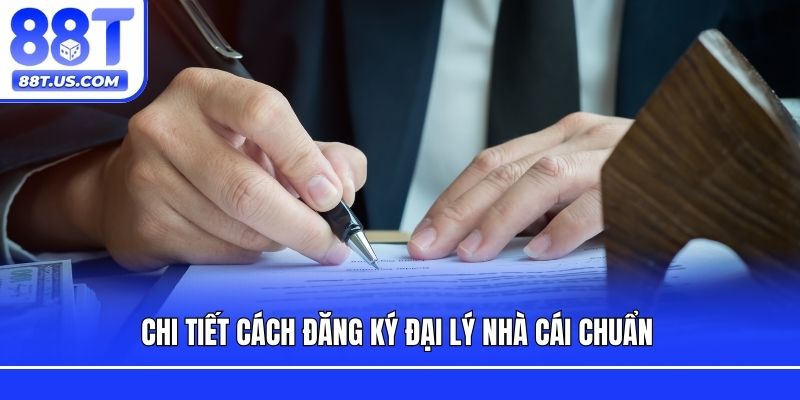 Chi tiết cách đăng ký đại lý nhà cái chuẩn 