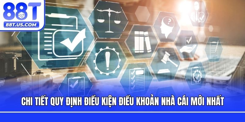 Chi tiết quy định điều kiện điều khoản nhà cái mới nhất