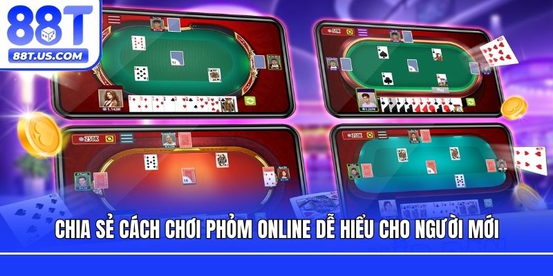 Chia sẻ cách chơi Phỏm online dễ hiểu cho người mới