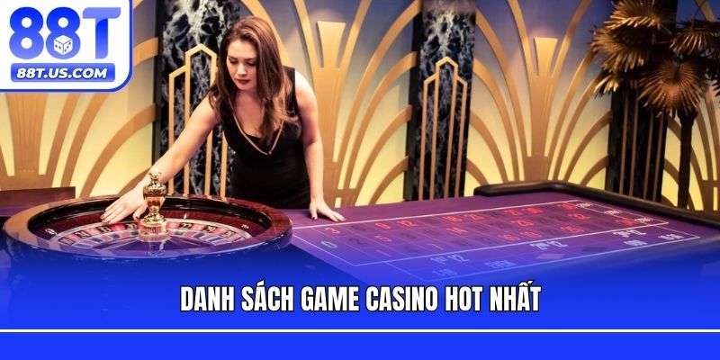 Danh sách game casino hot nhất