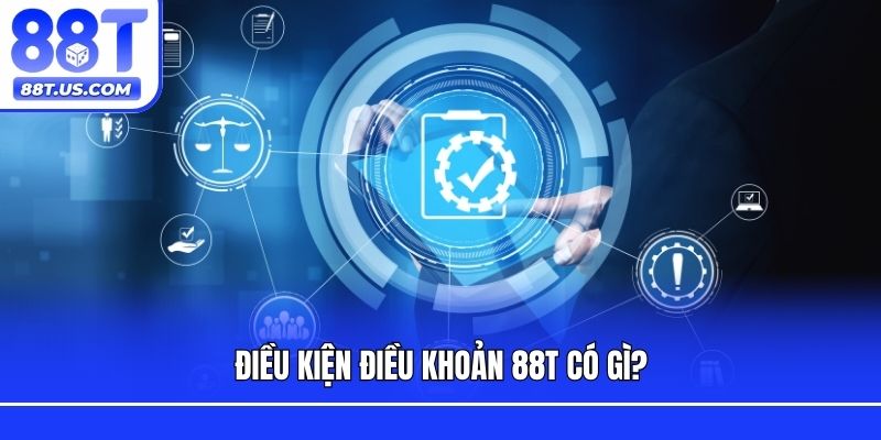 Điều kiện điều khoản 88T có gì?