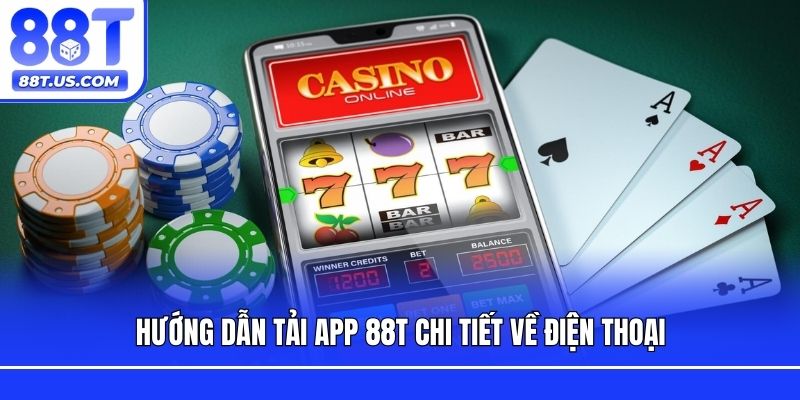 Hướng dẫn tải app 88T chi tiết về điện thoại