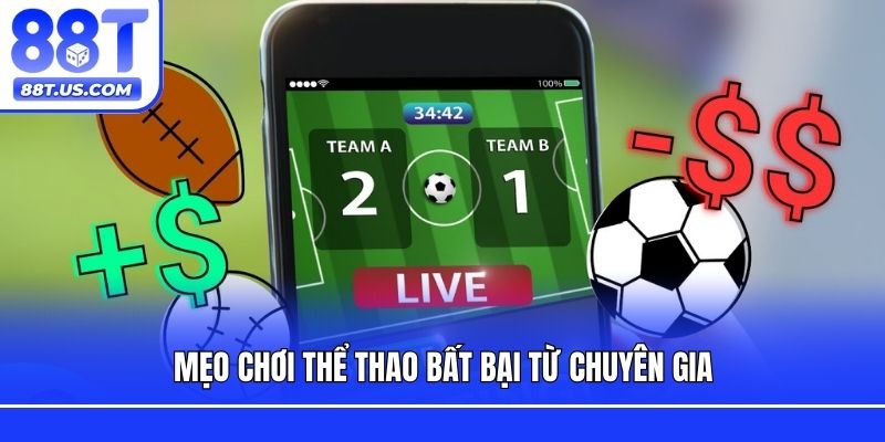 Mẹo chơi thể thao bất bại từ chuyên gia