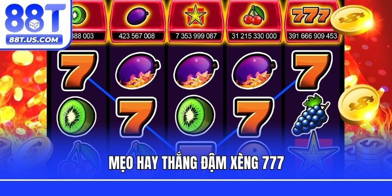 Mẹo hay thắng đậm xèng 777