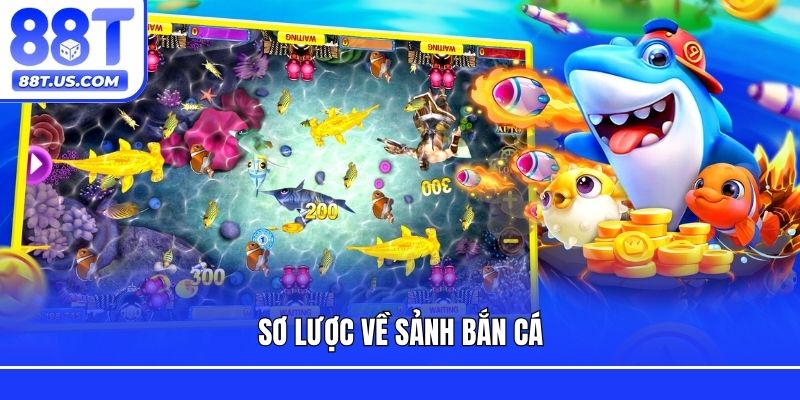 Sơ lược về sảnh bắn cá
