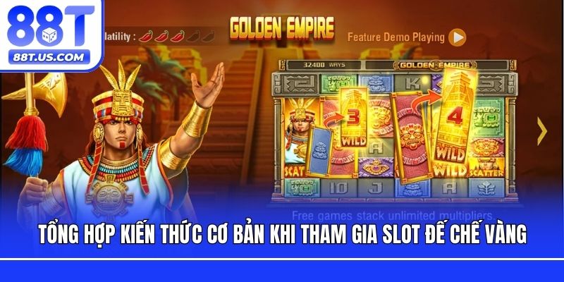 Tổng hợp kiến thức cơ bản khi tham gia slot Đế Chế Vàng