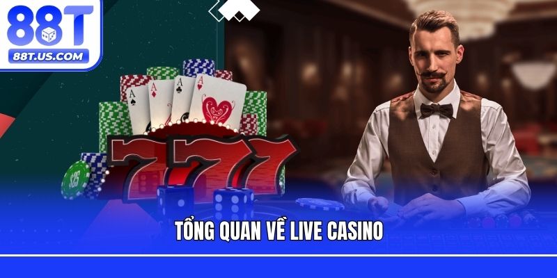 Tổng quan về live casino